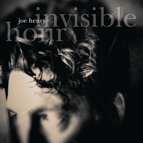 Joe Henry “Invisible Hour”