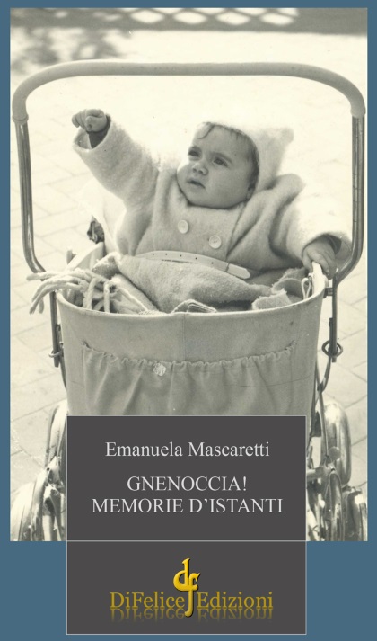 Emanuela Mascaretti, “Gnenoccia! Memorie d’istanti”