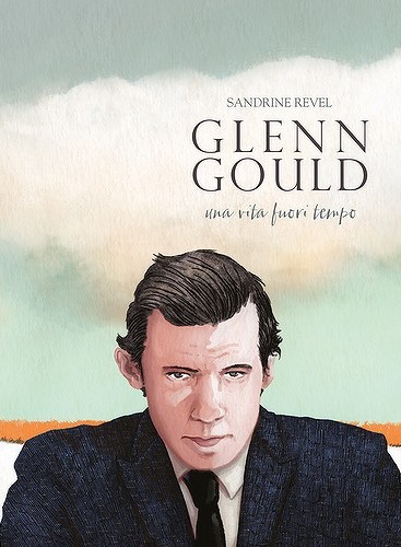 Raccontare Glenn Gould. “Una vita fuori tempo”, la graphic novel di Sandrine Revel