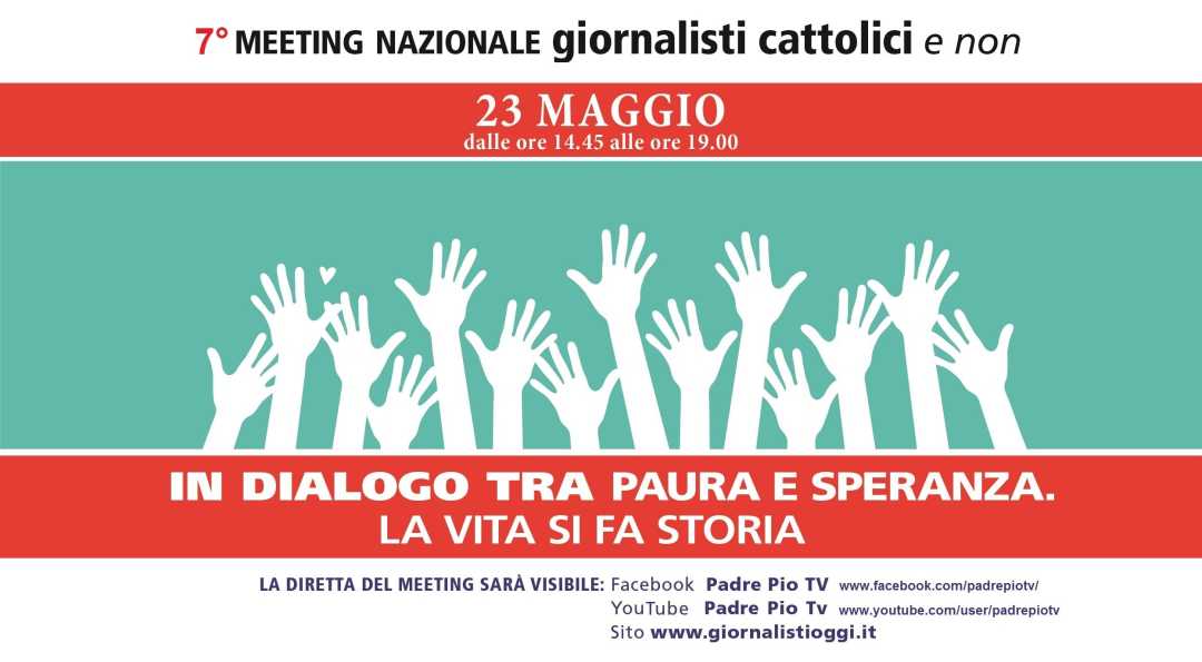 Meeting nazionale giornalisti cattolici e non: “In dialogo tra paura e speranza. La vita si fa storia”