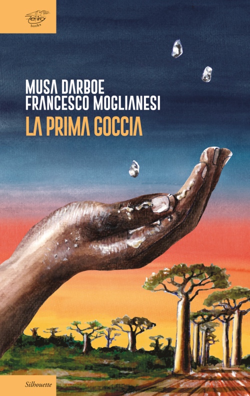 Musa Darboe e Francesco Moglianesi, “La prima goccia”: il dramma dei migranti in una storia di coraggio e speranza