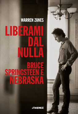 "Liberami dal nulla. Bruce Springsteen e Nebraska" (Jimenez, 2024)